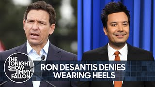 Ron DeSantis Denies Wearing Heels | The Tonight Show Starring Jimmy Fallon
