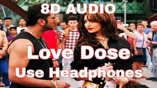 Love Dose | 8D Audio | Desi Kalakaar | Yo Yo Honey Singh | Urvashi Rautela