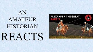 Amateur Historian Reacts (Ep 65) - Epic History TV - Alexander The Great (Part 3)