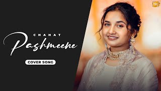 PASHMEENE (COVER) : CHAHAT | JUNG SANDHU | Latest Punjabi Songs 2024 | Thand De Aa Chalde Mahine