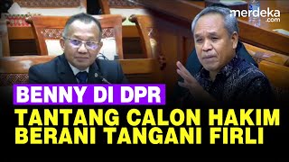 Benny Tantang Calon Hakim di DPR: Berani Tangani Perkara Kasus Pemerasan Firli Bahuri?