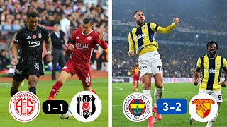 Beşiktaş 1-1 Antalyaspor / Fenerbahçe 3-2 Göztepe | CANLI Maç sonu