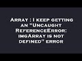 Array : I keep getting an 