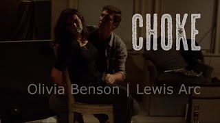 Choke | Olivia Benson - Lewis Arc