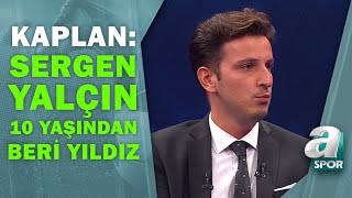 Emre Kaplan'dan Sergen Yalçın'a Övgüler: "10 Yaşında Beri Yıldız" /A Spor /Muhabir Masası/14.09.2021