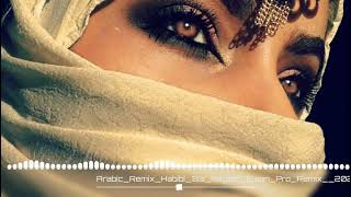 Arabic Remix Habibi 3la Neyato Elsen Pro Remix  2022...