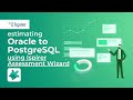 Oracle to PostgreSQL Migration Estimation Made Easy with Ispirer Assessment Wizard!