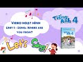 VIDEO HOẠT HÌNH LỚP 4 - Unit 1 - Song: Where are you from?