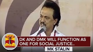 "DK and DMK will function as one for Social Justice" - MK Stalin | Thanthi TV