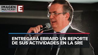 Entregará Ebrard reporte a López Obrador y se despedirá de él