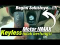 KEYLESS NMAX TIDAK BERFUNGSI 2022 Begini Solusinya (Cara Mengatasi)