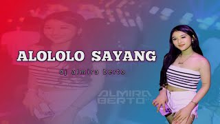 FUNKOT - ALOLOLO SAYANG [ ISSEY ] DJ ALMIRA BERTO