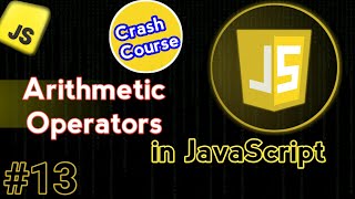 Arithmetic Operators In JavaScript | JavaScript Crash Course Video #13