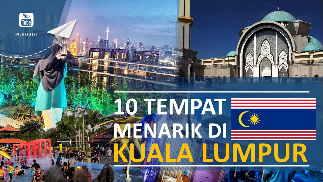 10 TEMPAT MENARIK AREA KUALA LUMPUR - YouTube