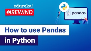How to use Pandas in Python | Learn Python Pandas | Python Training | Edureka | Python Rewind - 3