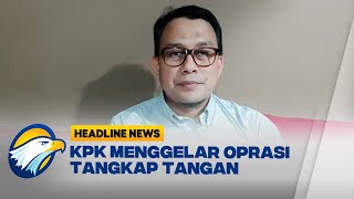 KPK Menggelar Operasi Tangkap Tangan di Jakarta dan Semarang