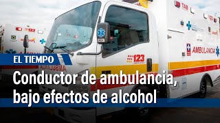 Un conductor de ambulancia estaría bajo los efectos de alcohol | El Tiempo