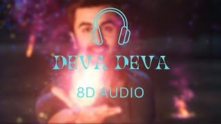 Deva Deva (8D Audio) | Brahmastra | Arijit Singh | Amitabh B | Ranbir Kapoor | Alia Bhatt
