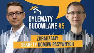 Zdradzamy wszystkie SEKRETY domów pasywnych! Dylematy budowlane #5