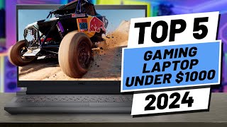 Top 5 BEST Gaming Laptops Under $1000 [2024]