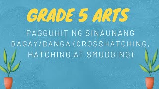 Grade 5 Arts – Pagguhit ng Sinaunang Bagay/Banga (Crosshatching, Hatching at Smudging)