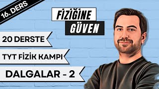 20 DERSTE TYT FİZİK KAMPI | 16.DERS | DALGALAR-2