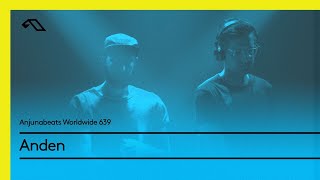 Anjunabeats Worldwide 639 with Anden