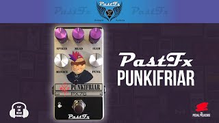 YOU NEED THIS PEDAL   PastFx Punkifriar PX76