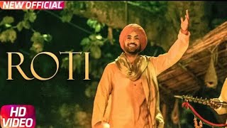 Roti (Full Song) Diljit Dosanjh || Sunanda Sharma' || Sajjan Singh Rangroot | New Punjabi Songs 2018