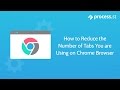 How to Reduce the Number of Tabs You are Using on Chrome Browser