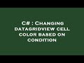 C# : Changing datagridview cell color based on condition