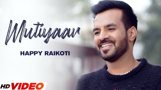 MUTIYAAR - HAPPY RAIKOTI (HD Video) | Neetu Bhalla | Latest Punjabi Romantic Song 2023