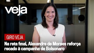 Giro VEJA | Na reta final, Alexandre de Moraes reforça recado à campanha de Bolsonaro