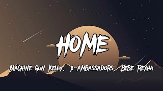 Machine Gun Kelly, X Ambassadors & Bebe Rexha - Home (lyric)