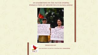 AN EXHIBITION ON THE NEVER ENDING PERSECUTION OF MINORITIES IN BANGLADESH