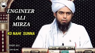 ENGINEER ALI MIRZA KO NAHI  SUNNA