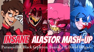 INSANE - Alastor MashUp ft Human, Demon, Female, & Inverse Alastor (ParanoidDJ, Black Grphy0n, etc.)
