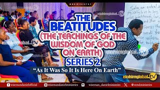 THE BEATITUDES (THE TEACHINGS OF THE WISDOM OF GOD ON EARTH) SERIES 2.