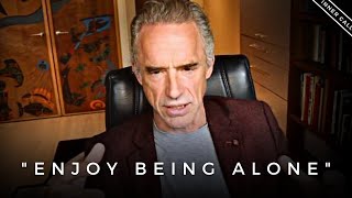 ENJOY BEING ALONE - Jordan Peterson (Best Motivational Speech)