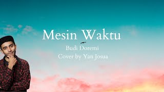 Mesin Waktu - Budi Doremi - Cover by Yan Josua ( Lirik Lagu )