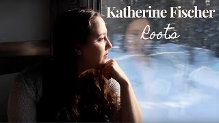 Katherine Fischer - Roots | Official Music Video