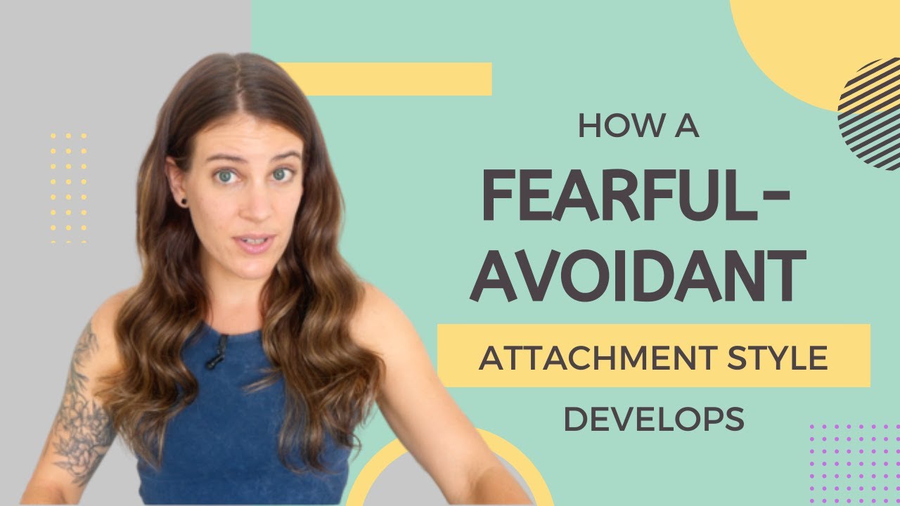 How Does A Fearful-Avoidant Attachment Style Develop? - YouTube