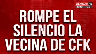 Rompió el silencio la vecina de Cristina Kirchner en Crónica: "A mi casa invito a quien quiero"