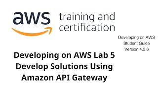 Developing on AWS Lab 5 Develop Solutions Using Amazon API Gateway