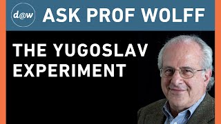 Ask Prof Wolff: The Yugoslav Experiment