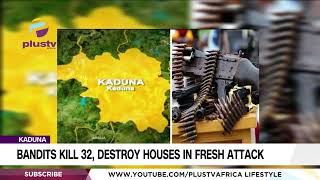 Bandits Kill 32, Destroy Houses In Fresh Attack In Kaduna | NEWS