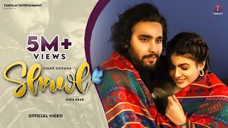 Simar Dorraha - Shawl (Official Video) - New Punjabi Songs 2022 - Latest Punjabi Song 2022