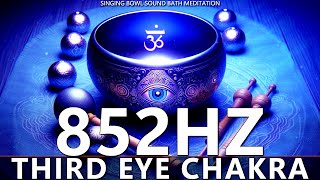 Singing Bowl Meditation 852Hz: Third Eye Chakra Restoration Sound Bath Clear Mental Fog