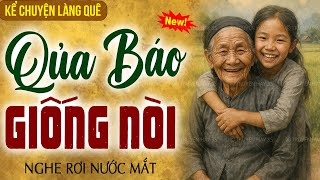 Kể chuyện làng quê cảm động: Quả Báo Giống Nòi trọn bộ - Nghe thực tế rơi nước mắt