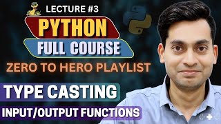 Python Full Course Playlist | Type Casting in Python | Input/output Functions | Lecture 3